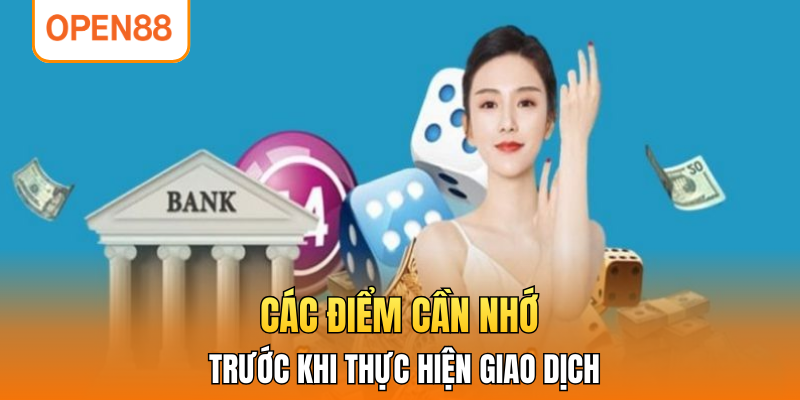 Các điểm cần nhớ trước khi thực hiện giao dịch