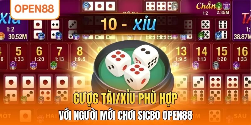 Cược Tài/Xỉu phù hợp với người mới chơi Sicbo OPEN88