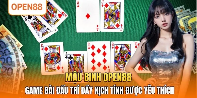 Mậu Binh OPEN88 – Game Bài Đấu Trí Đầy Kịch Tính Được Yêu Thích