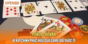 Poker OPEN88 - Bí Kíp Chinh Phục Hiệu Quả Game Bài Quốc Tế