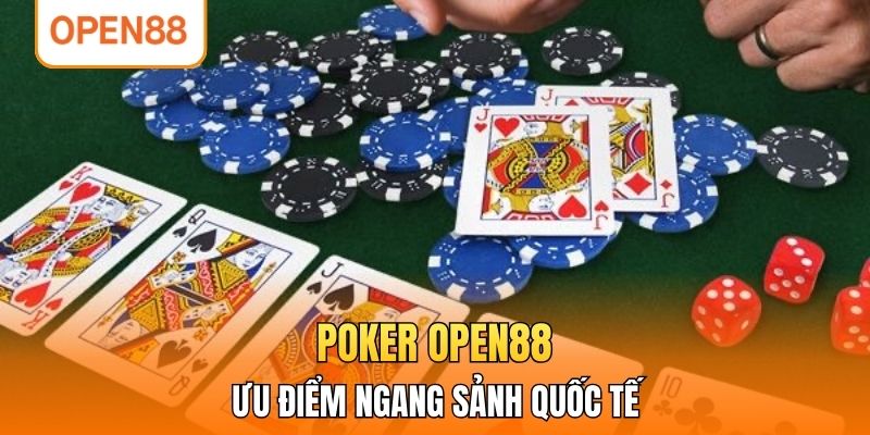 Poker OPEN88 ưu điểm ngang sảnh quốc tế
