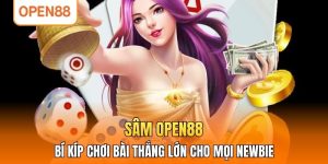Sâm OPEN88 - Bí Kíp Chơi Bài Thắng Lớn Cho Mọi Newbie