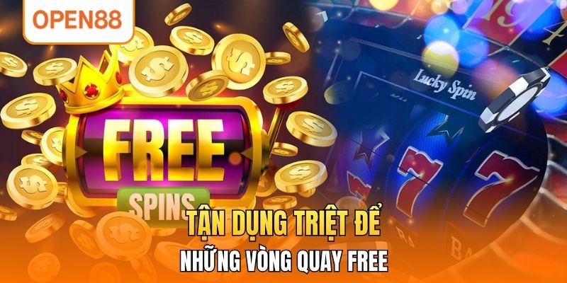 Tận dụng triệt để những vòng quay free