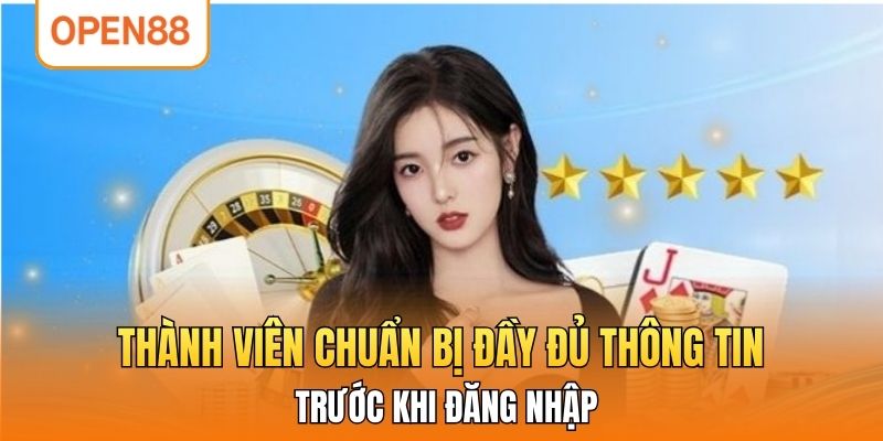 Thành viên chuẩn bị đầy đủ thông tin trước khi đăng nhập.